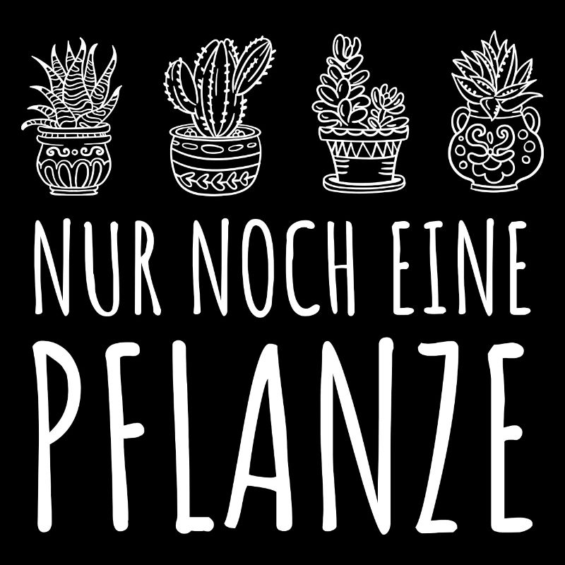 Nur noch eine Pflanze | Lustiges Gärtner Geschenk