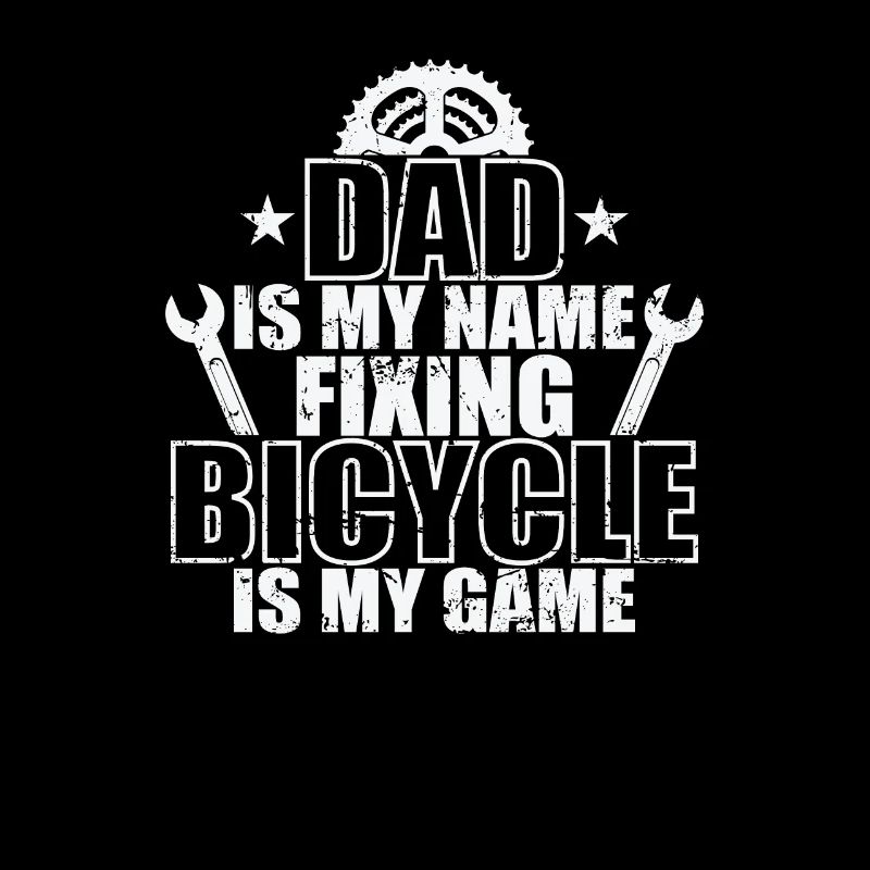 Dad is my Name fixing Bicycle is my Game