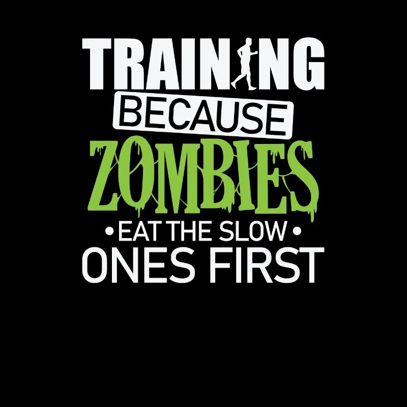 Training because Zombies eat the slow Ones first
