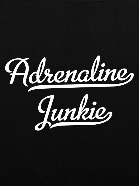 Adrenalin Junkie