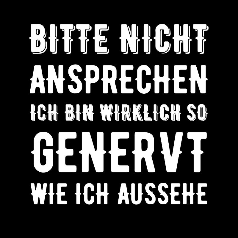 Bitte nicht ansprechen ich bin wirklich so genervt