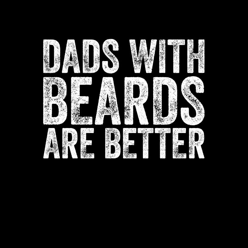 Dads with Beards are Better