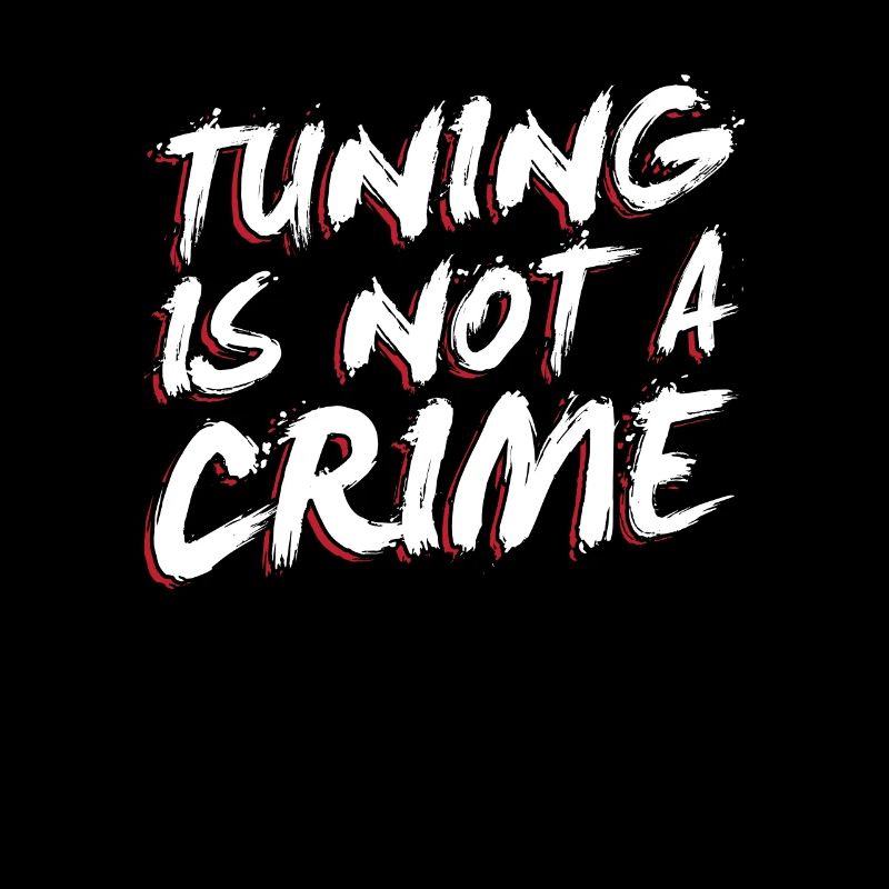 Tuning is not a crime -Tuning Spruch Geschenk