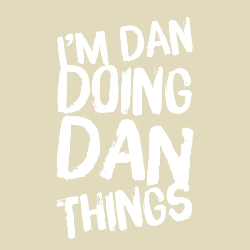 Funny Dan Doing Dan Things Daniel Name Unique Gift