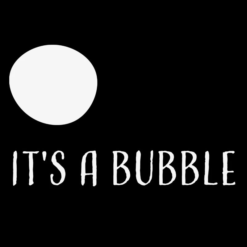 it s a bubble weiß Schriftzug