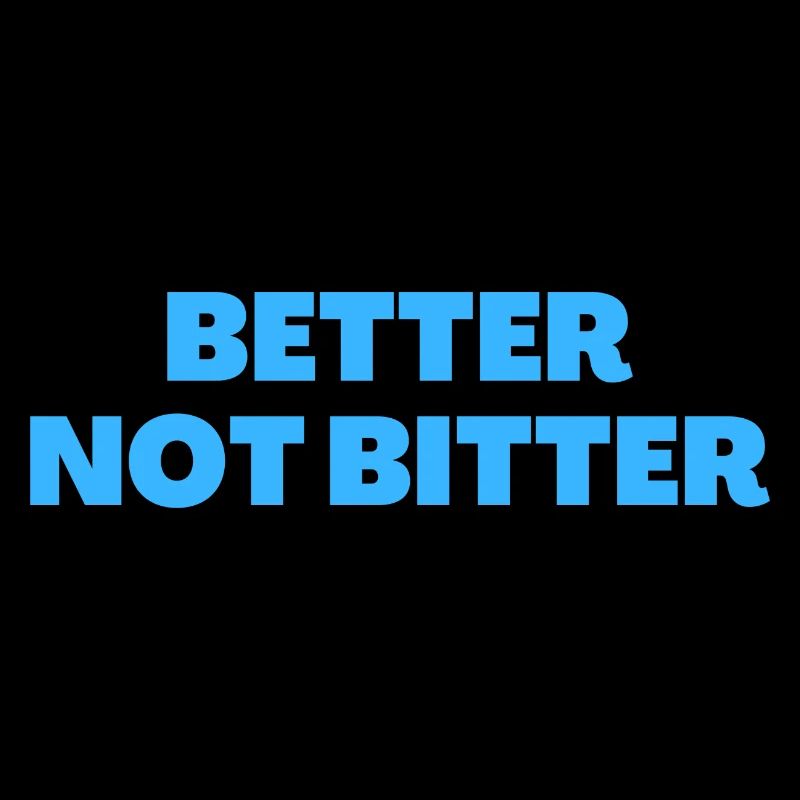 Better Not Bitter - Christian Quotes