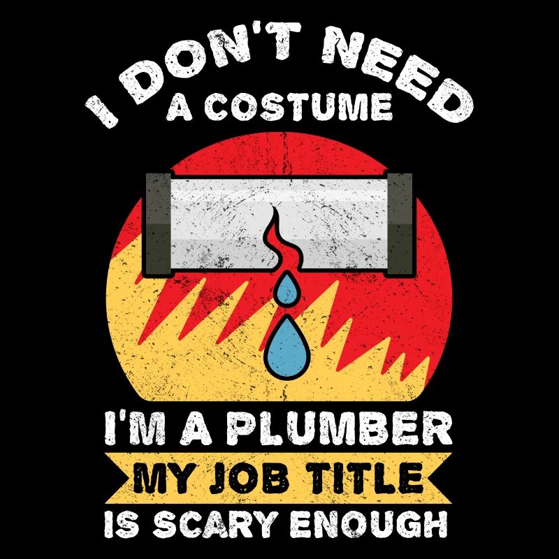 I Do Not Need A Costume I am A Plumber
