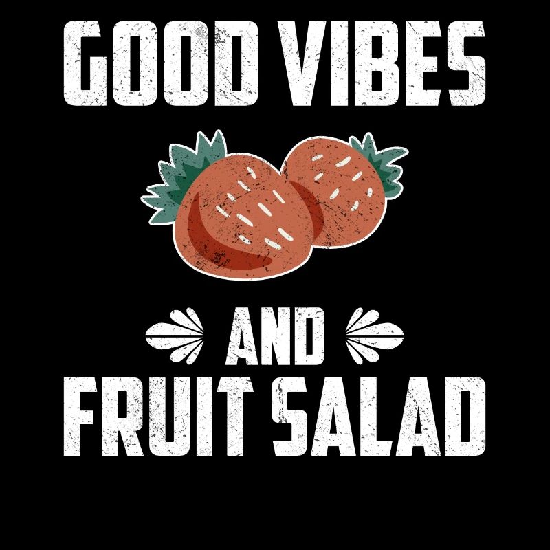 Good Vibes And Fruit Salad
