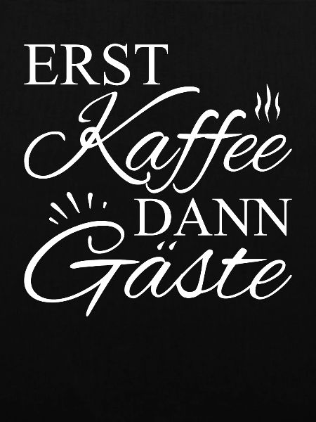 Erst Kaffee Dann Gäste