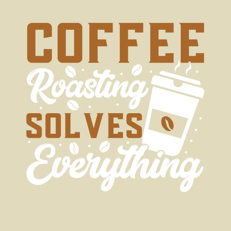 Coffee Roasting Solves Everything