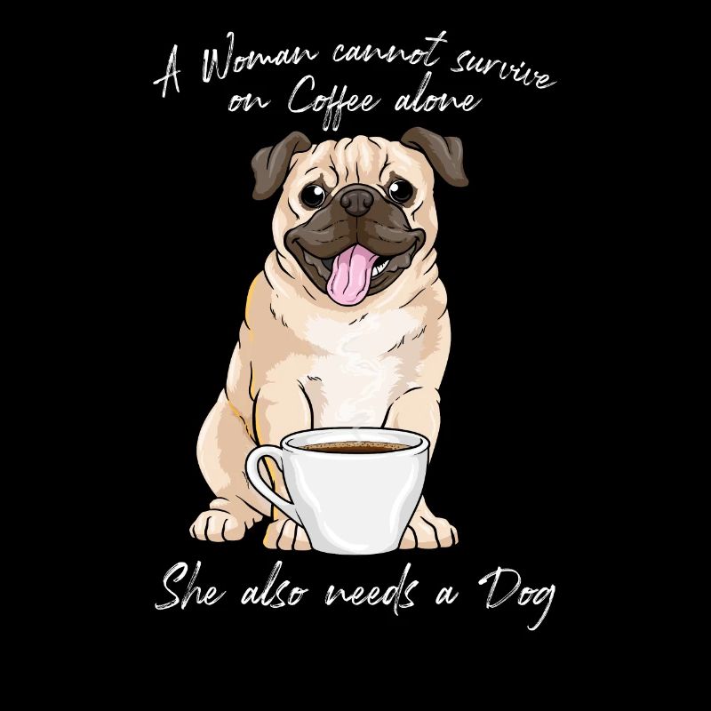 A Woman Cannot Survive By Coffee Alone Dog Lover