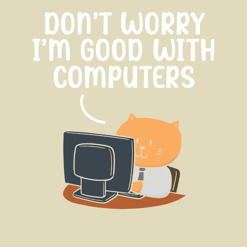 Don't Worry I'm Good With Computers Tech Support