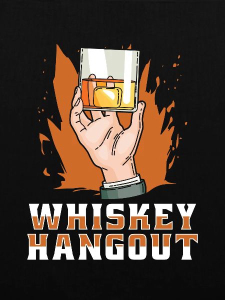 Hang out Whisky Whiskey