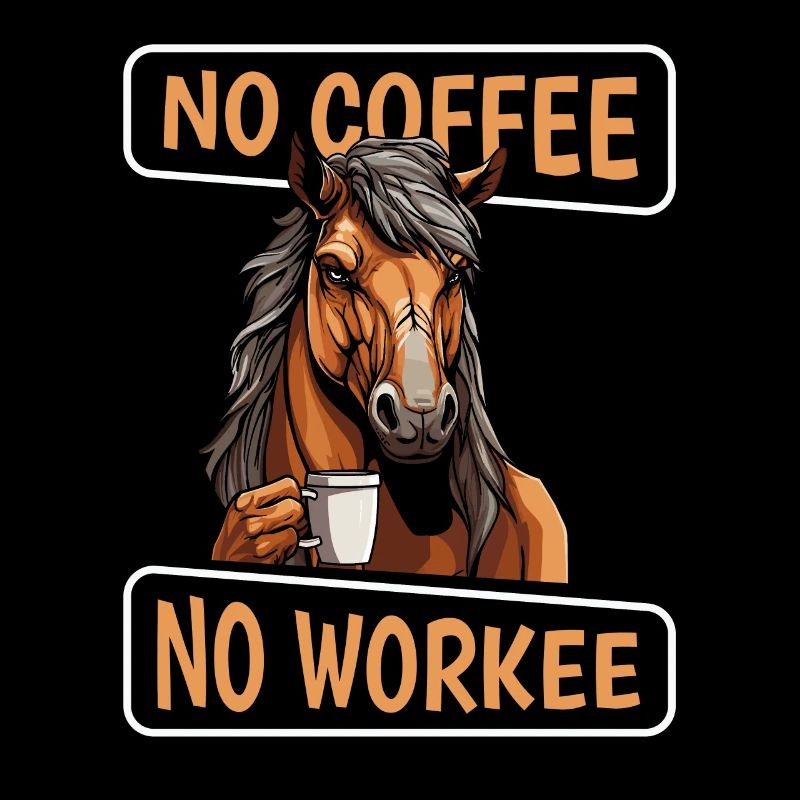 Kaffee Cafe Pferd No Coffee No Workee
