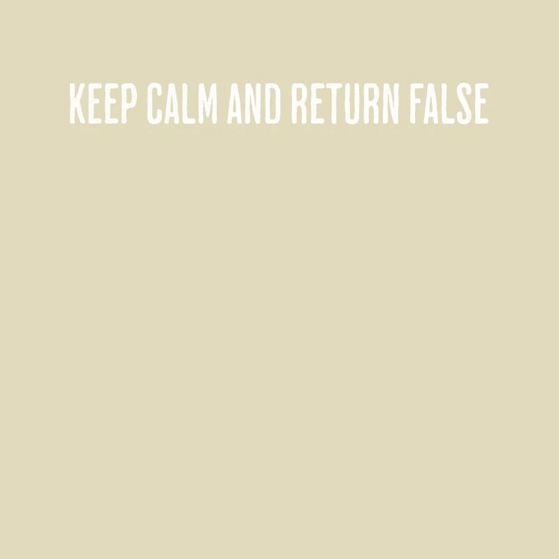 Keep Calm, Return False – Serene Coding Design