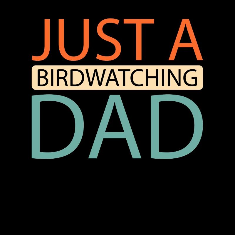 Birdwatcher Just A Birdwatching Dad