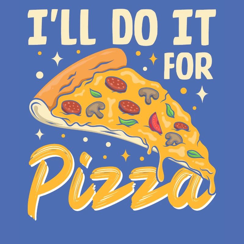 I ll Do It For Pizza- Pizza Geschenke