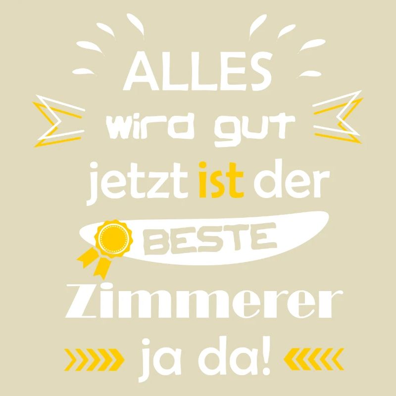 Alles wird gut lustiger Spruch bester Zimmerer