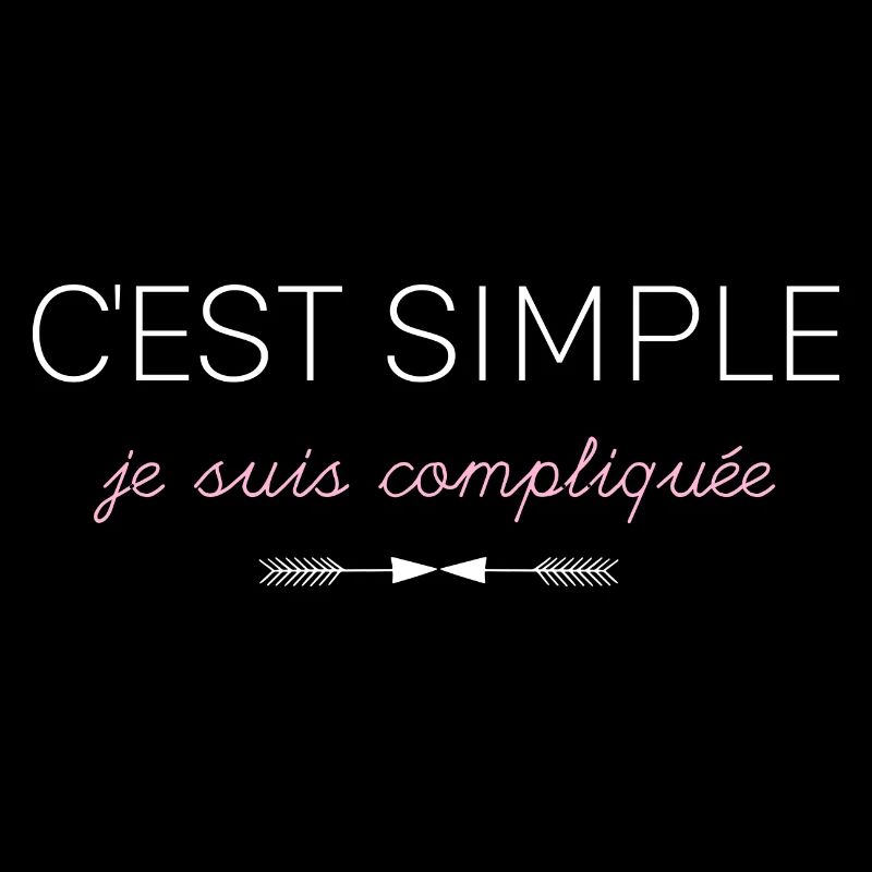 C'est simple je suis compliquée C'est Moi