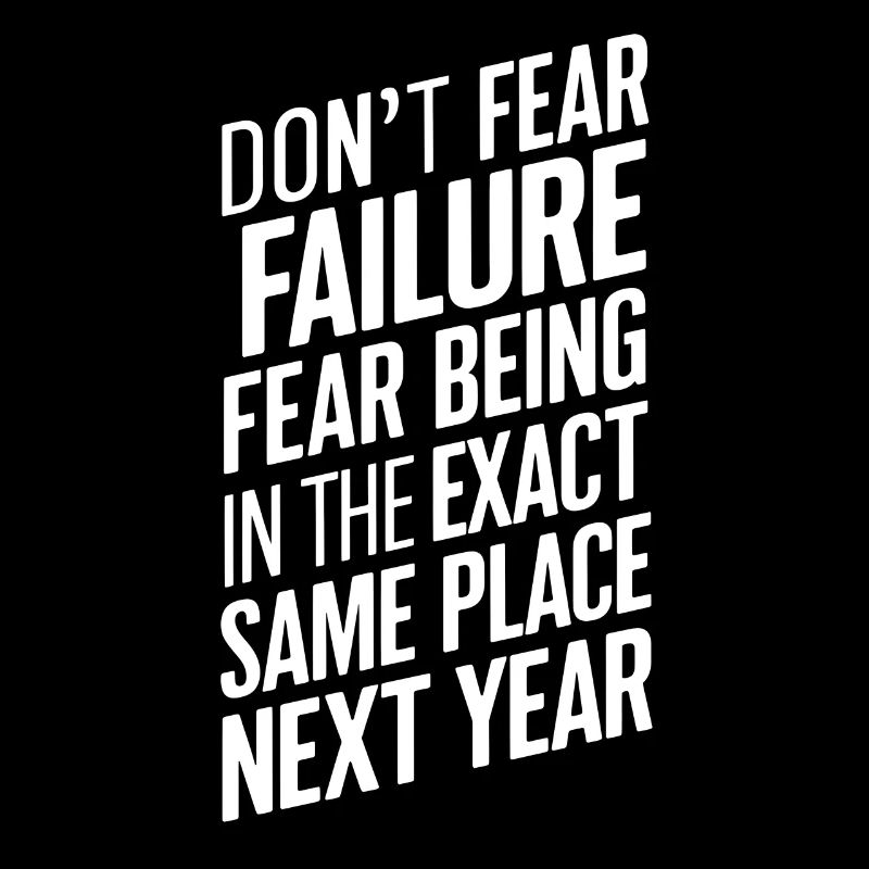 Dont fear failure fear being in the exact same