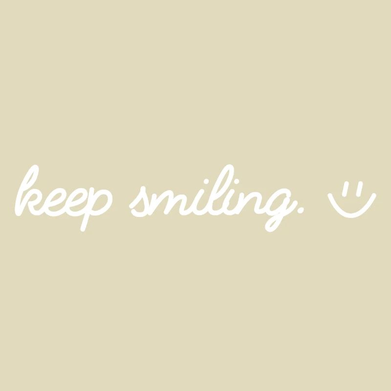 Keep smiling