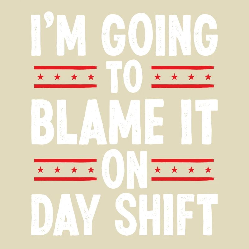 Night Shift Worker Blame it on Day Shift Shift
