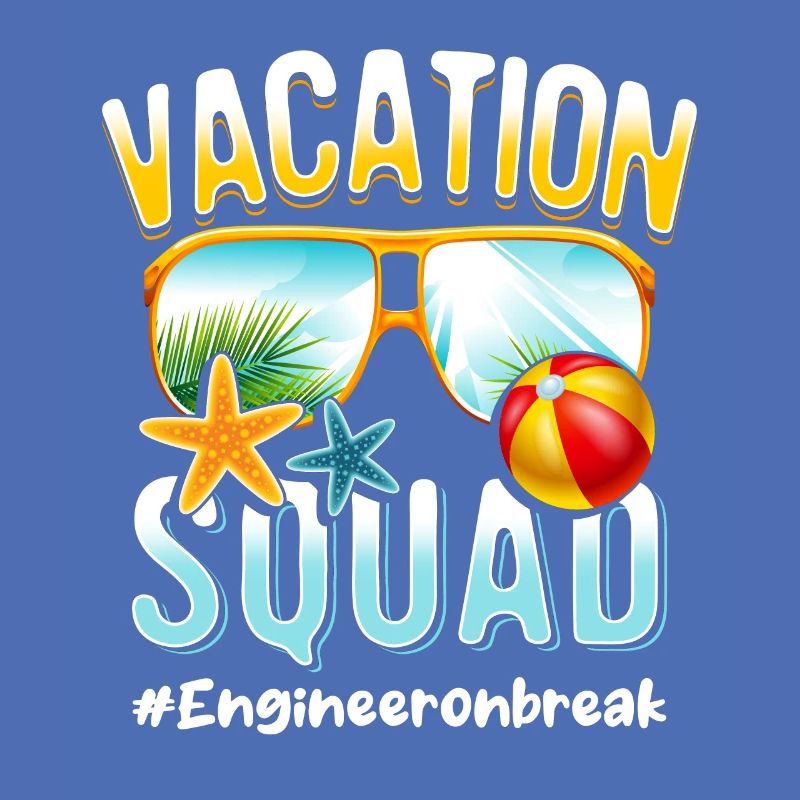 Engineer Vacation Squad #Engineeronbreak