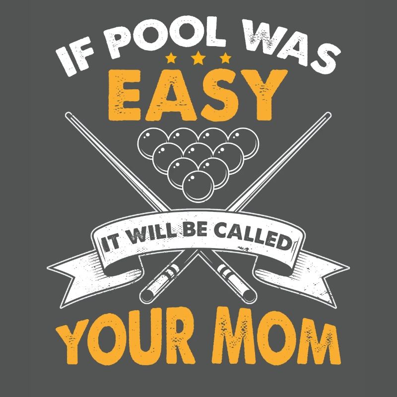 Wenn Pool einfach war, wird es deine Mutter genannt werden