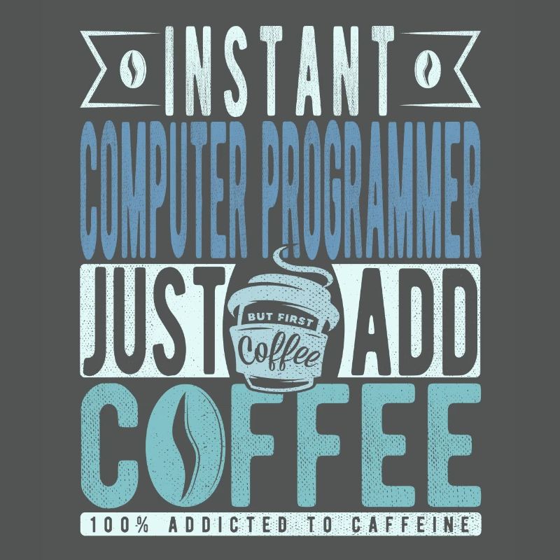 Instant Computer Programmer Just Add Coffee