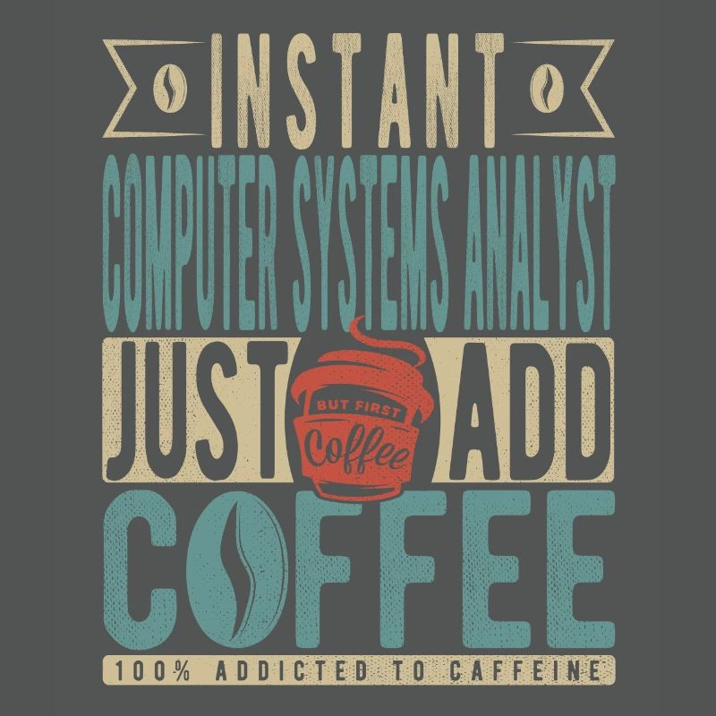 Instant Computer Systems Analyst Just Add Coffee