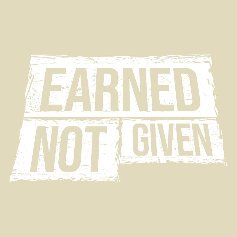 Earned Not Given Positive Mindset Motivation