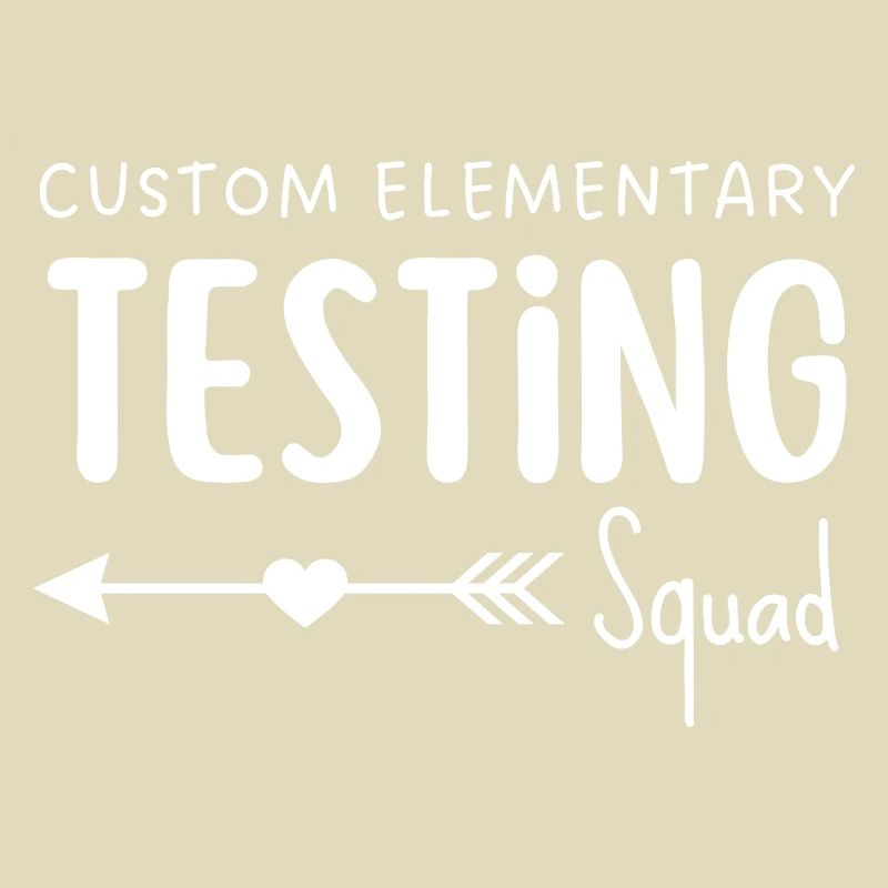 Custom elementary Testing Squad