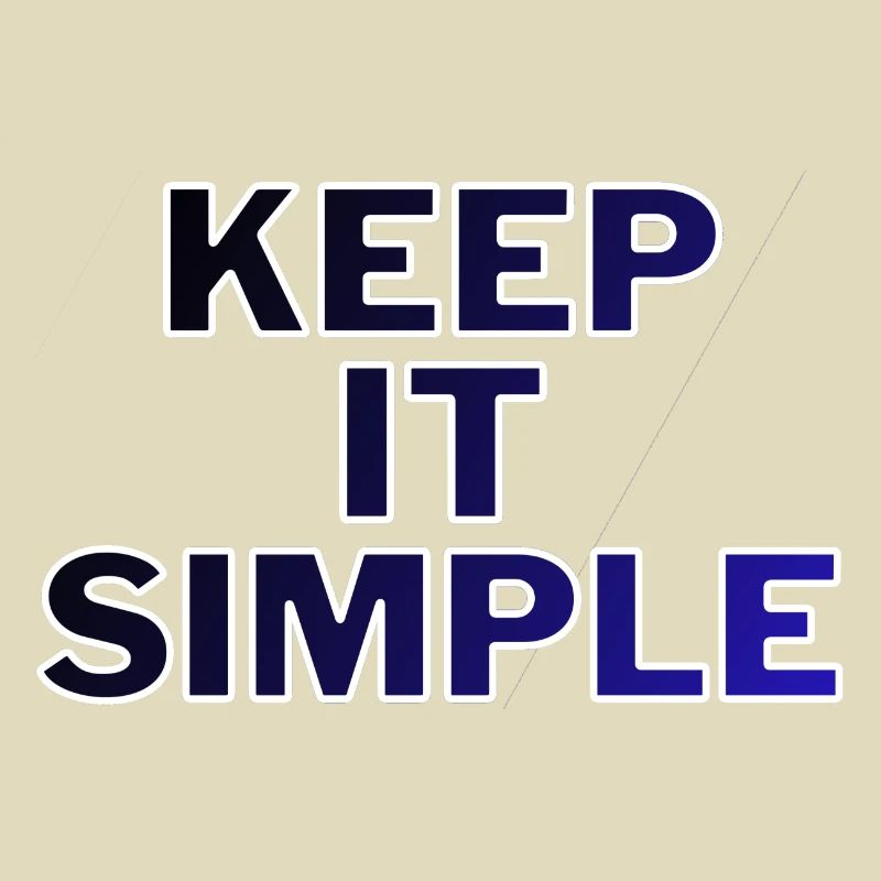 Keep it simple!