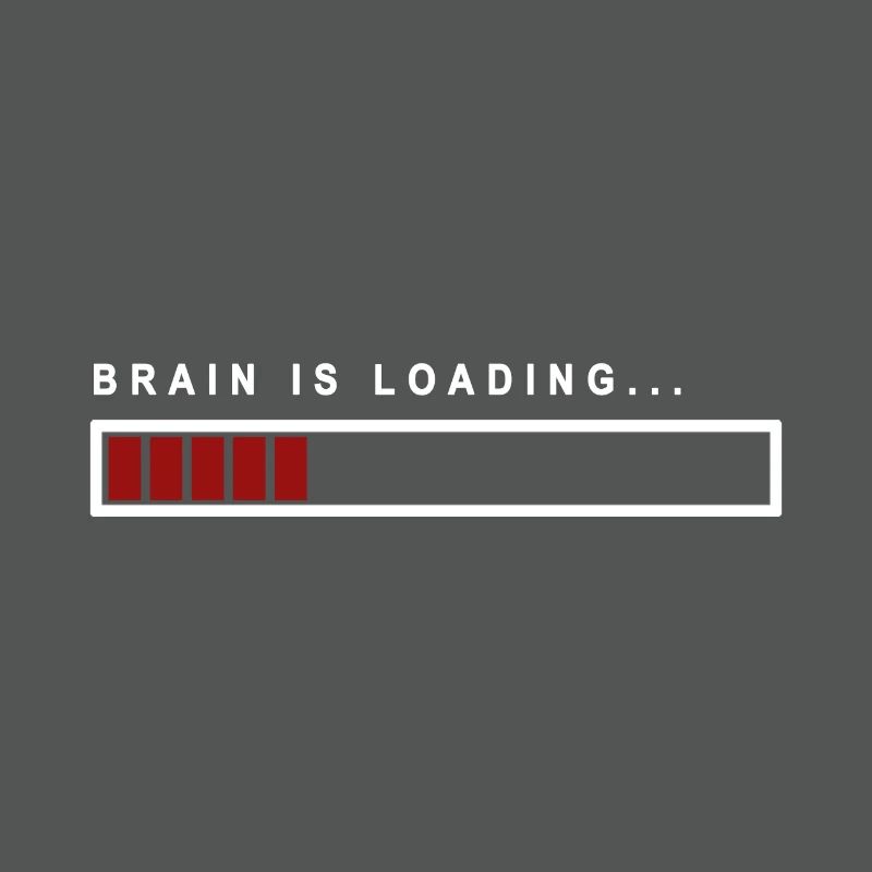Brain is Loading... - Gift idea