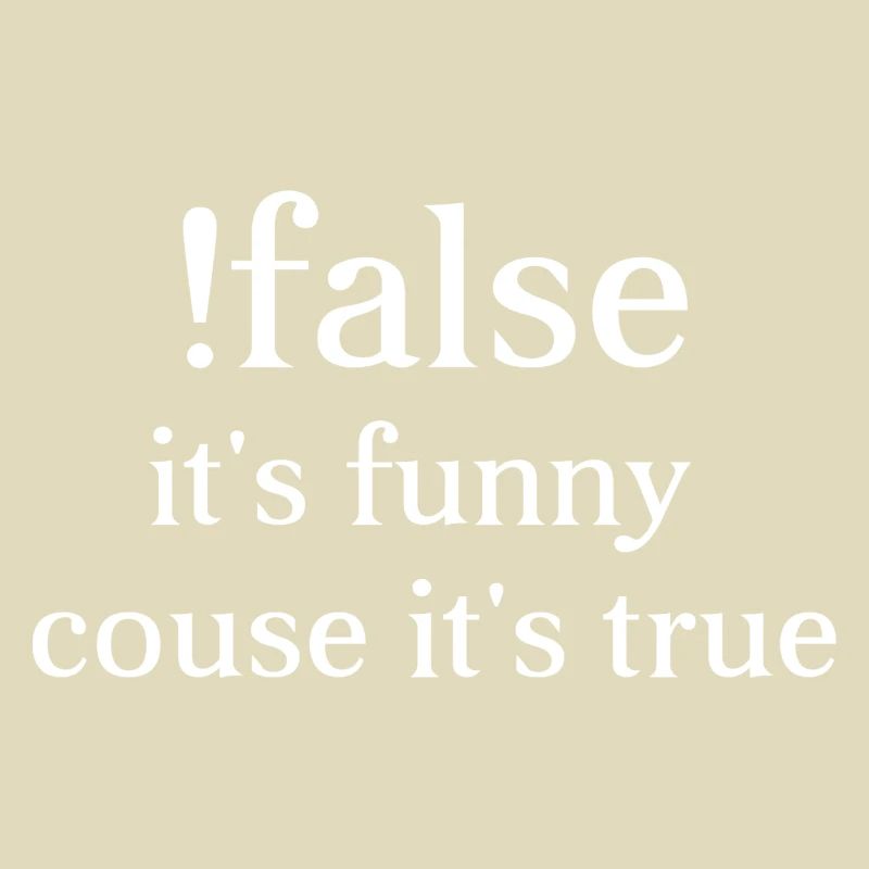 false it's funny couse it's true-programming-codin