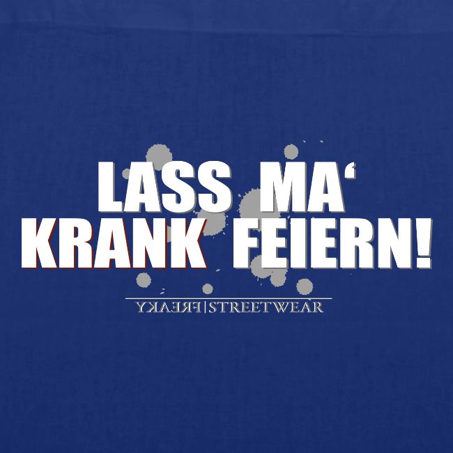 Lass ma krank feiern