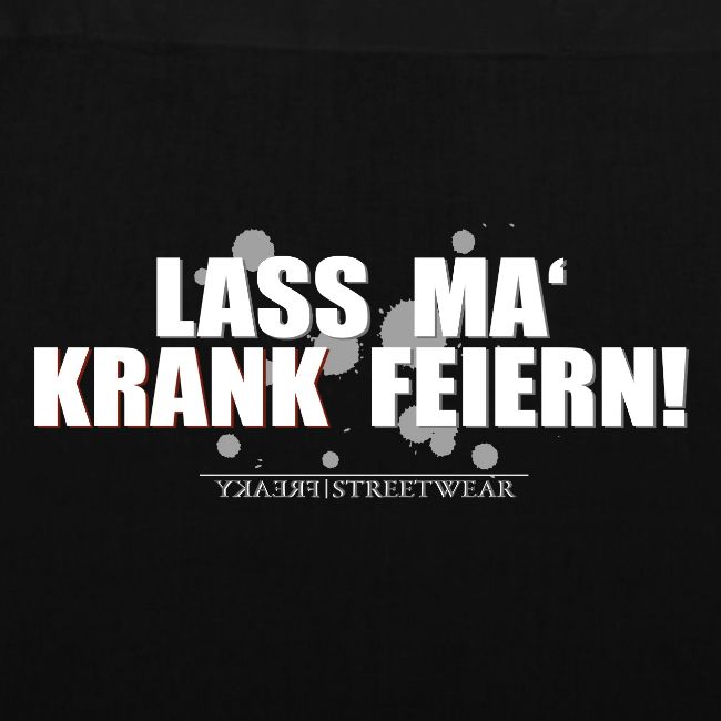 Lass ma krank feiern