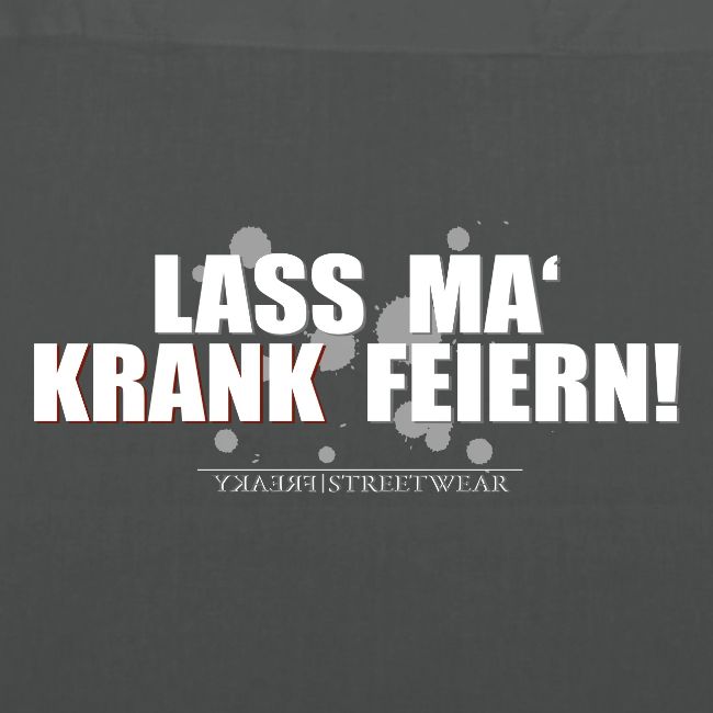 Lass ma krank feiern