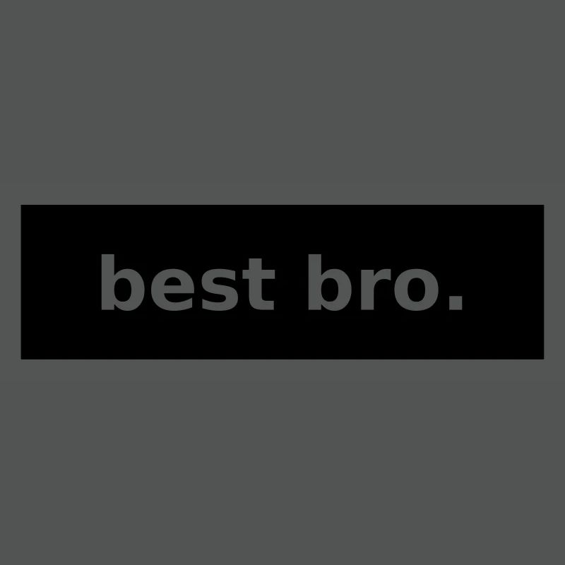 best bro