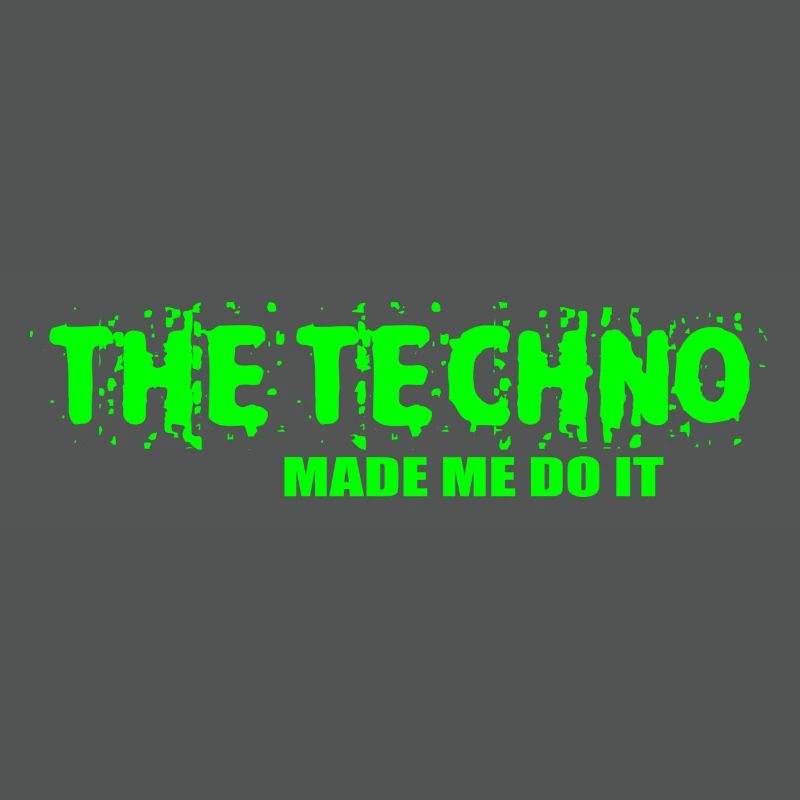 The techno made me do it
