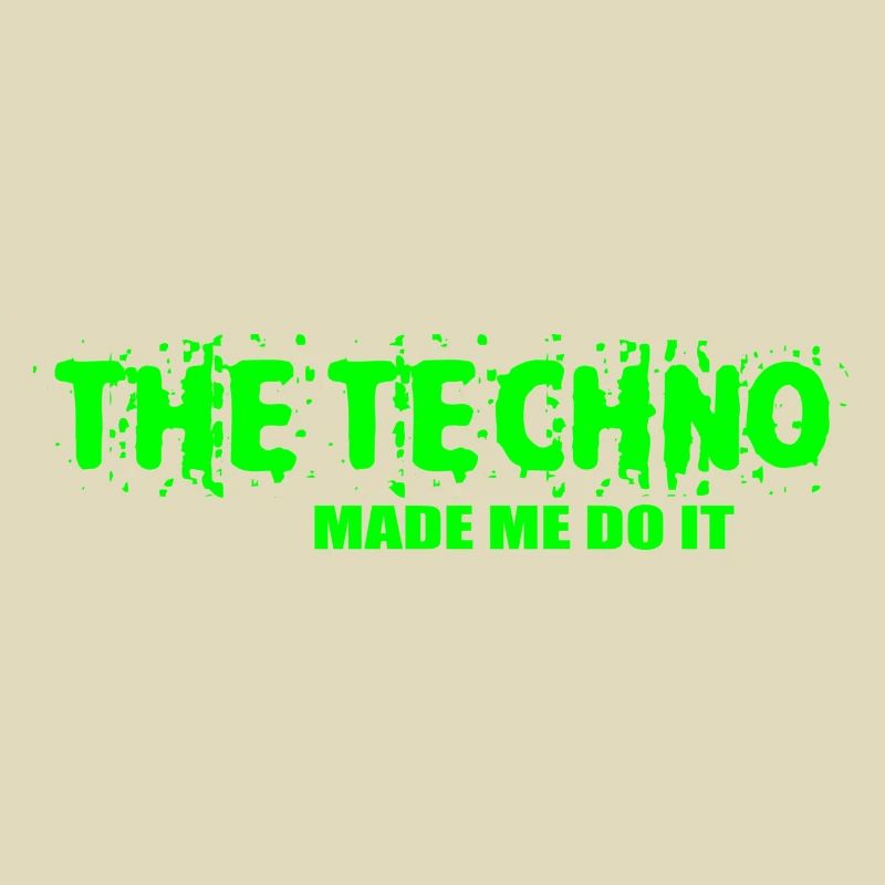 The techno made me do it