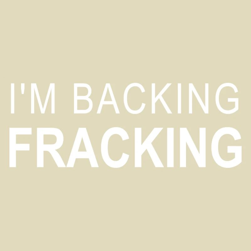 I'm Backing Fracking Design