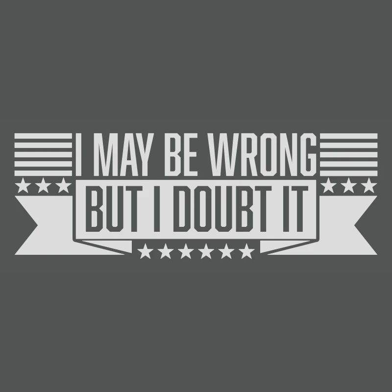 I may be wrong