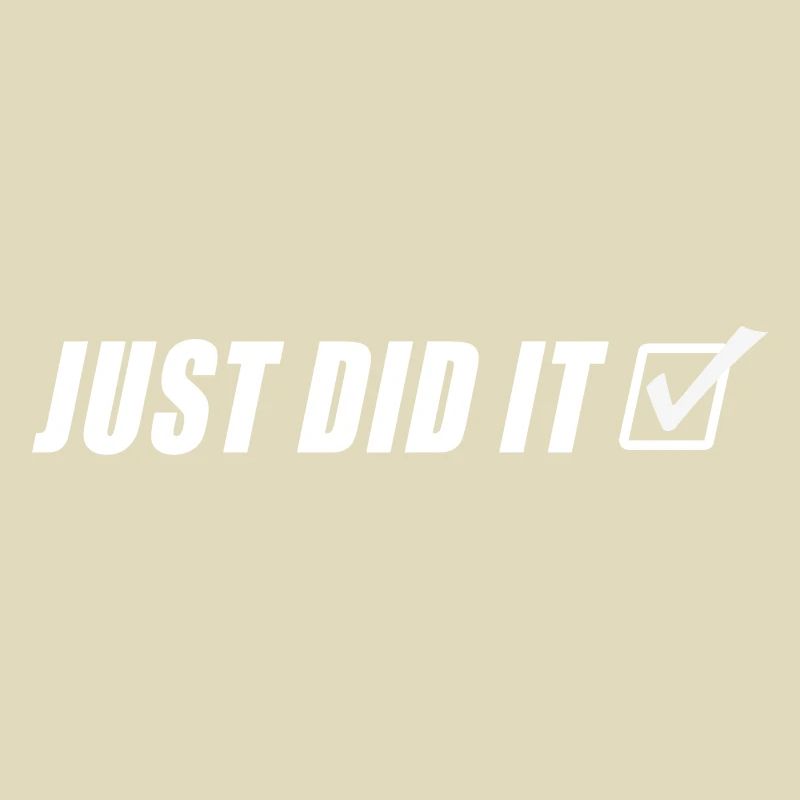 JUST DID IT