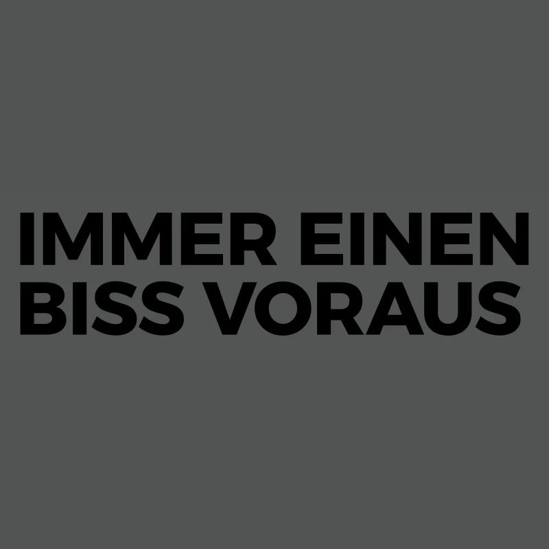 immer einen Biss voraus