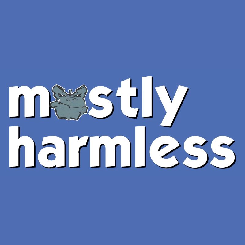 mostly harrmless - mostly completely harmless type