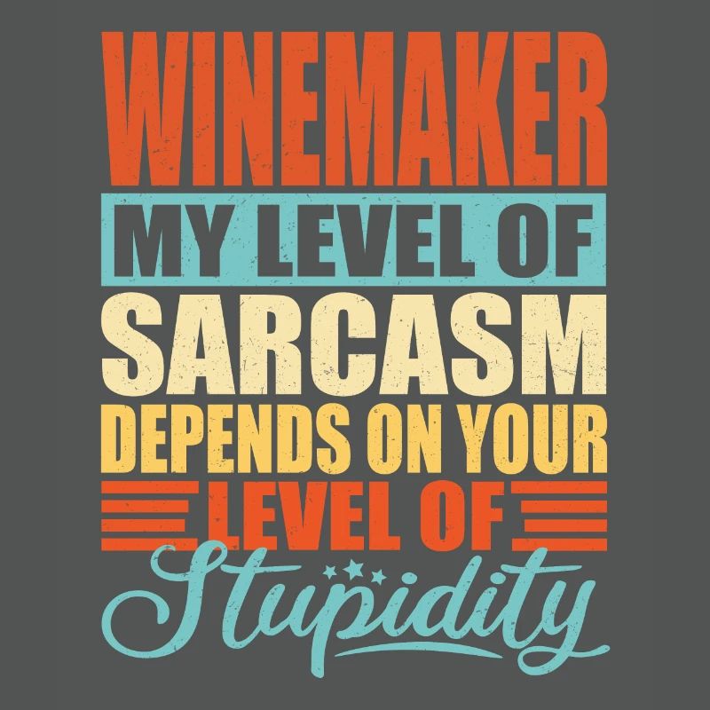 Winemaker sarcasm Funny winemaker