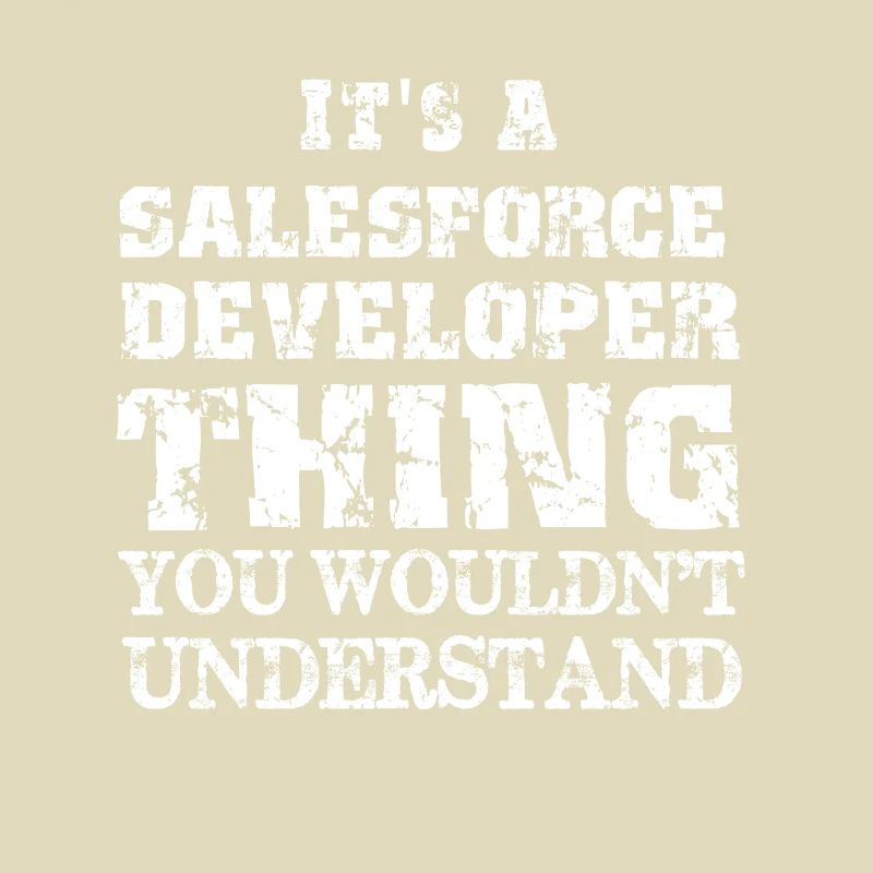 It's a Salesforce Developer Thing Funny Salesforce