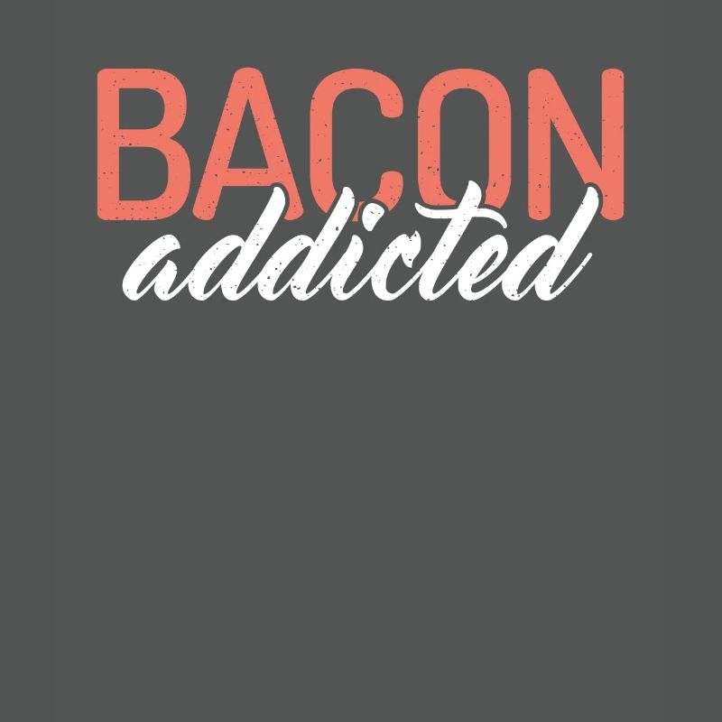 Bacon addicted