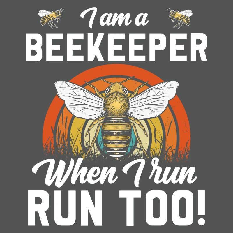 I am a beekeeper when i run run too beekeeper gift